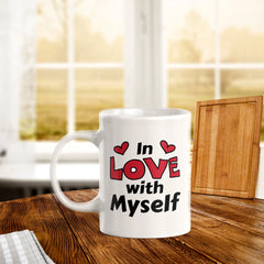 In Love With Myself 11oz Plastic or Ceramic Coffee Mug | Cute and Funny Romantic Novelty Mugs