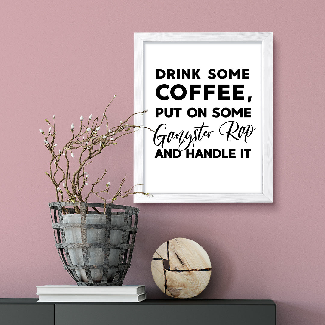 Drink some coffee, put on some gangster rap and handle it, Framed Kitchen Wall Art