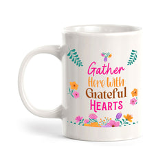 Gather Here With Grateful Hearts 11oz Plastic or Ceramic Mug | Home & Family Cups