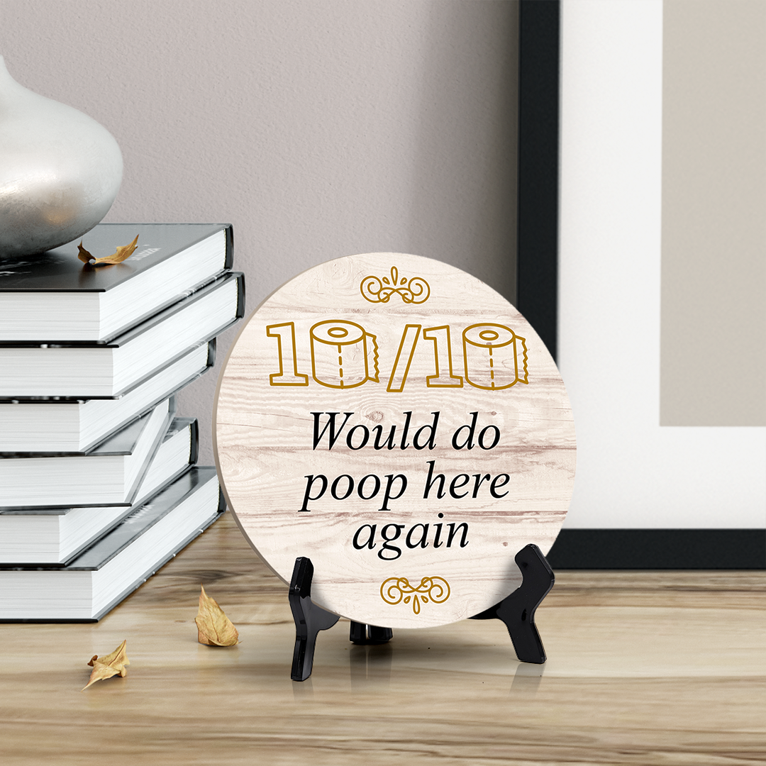 Round 10/10 Would do poop here again, Decorative Bathroom Table Sign with Acrylic Easel (5" x 5")