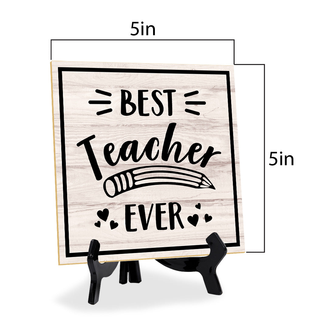 Best Teacher Ever 5"x 5" Square Table Sign With Acrylic Easel | Home & Office Decor