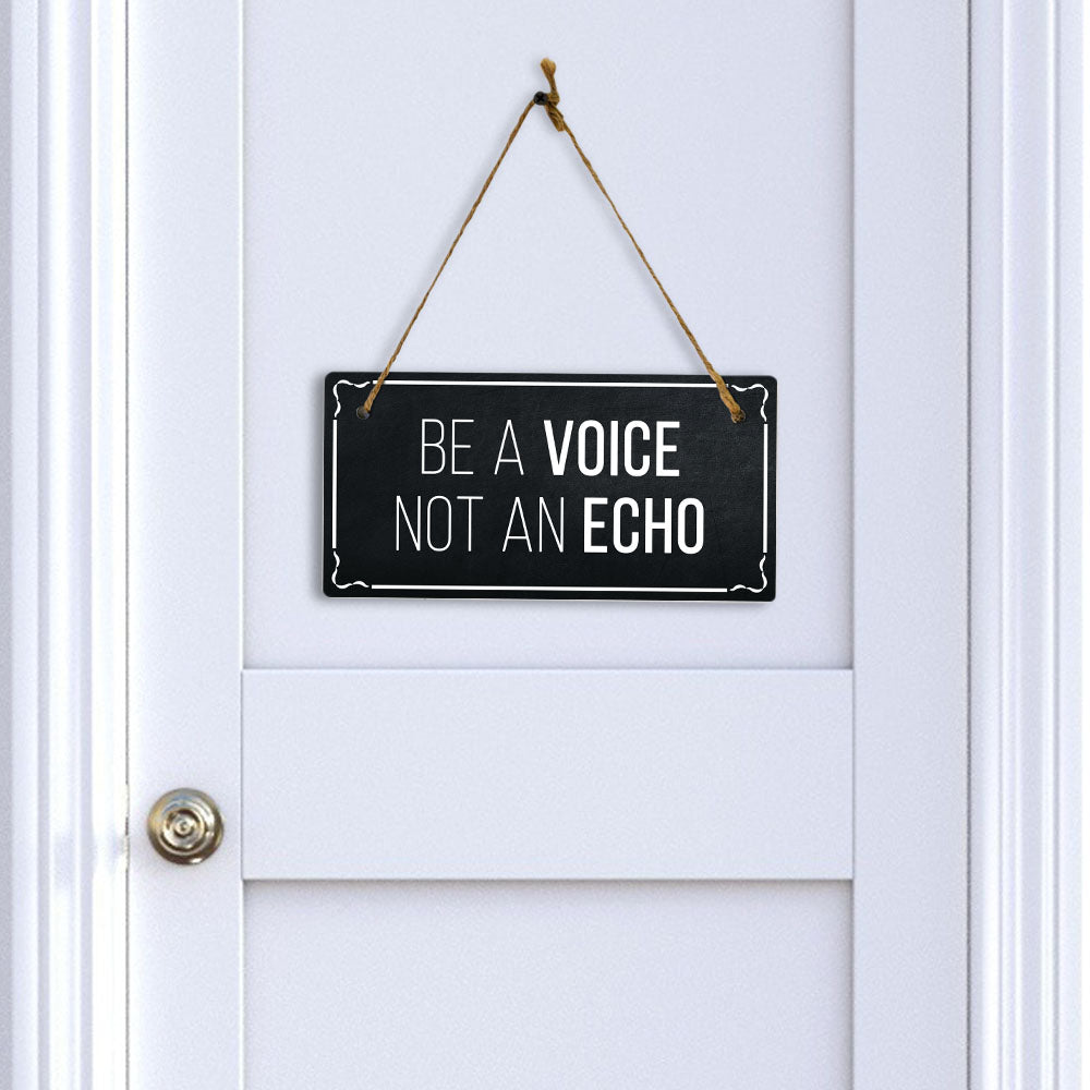 Be A Voice Not An Echo 5x10 Hanging Plus Wall or Door Sign | Home Decor