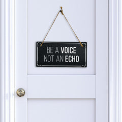 Be A Voice Not An Echo 5x10 Hanging Plus Wall or Door Sign | Home Decor