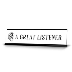 A Great Listener, Ear Silver Frame, Desk Sign (2x8”)