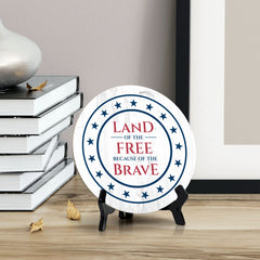 Land of The Free Because of the Brave (5 x 5“) Circle Table Sign with Acrylic Stand | American Pride Decoration