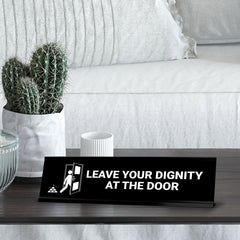 Leave Your Dignity At The Door, Door Black Frame, Desk Sign (2x8")