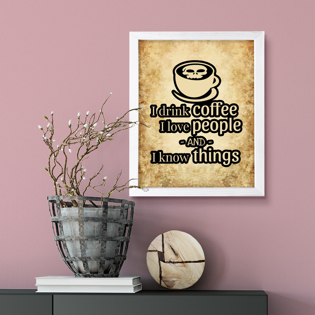 Designs ByLITA I Drink Coffee I Love People And I Know Things", Wall Print Art | Sarcastic Home Decor