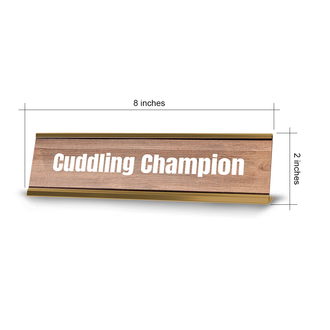 Cuddling Champion Gold Frame Desk Sign (2x8") |Novelty Workplace and Home Office Decoration For Him