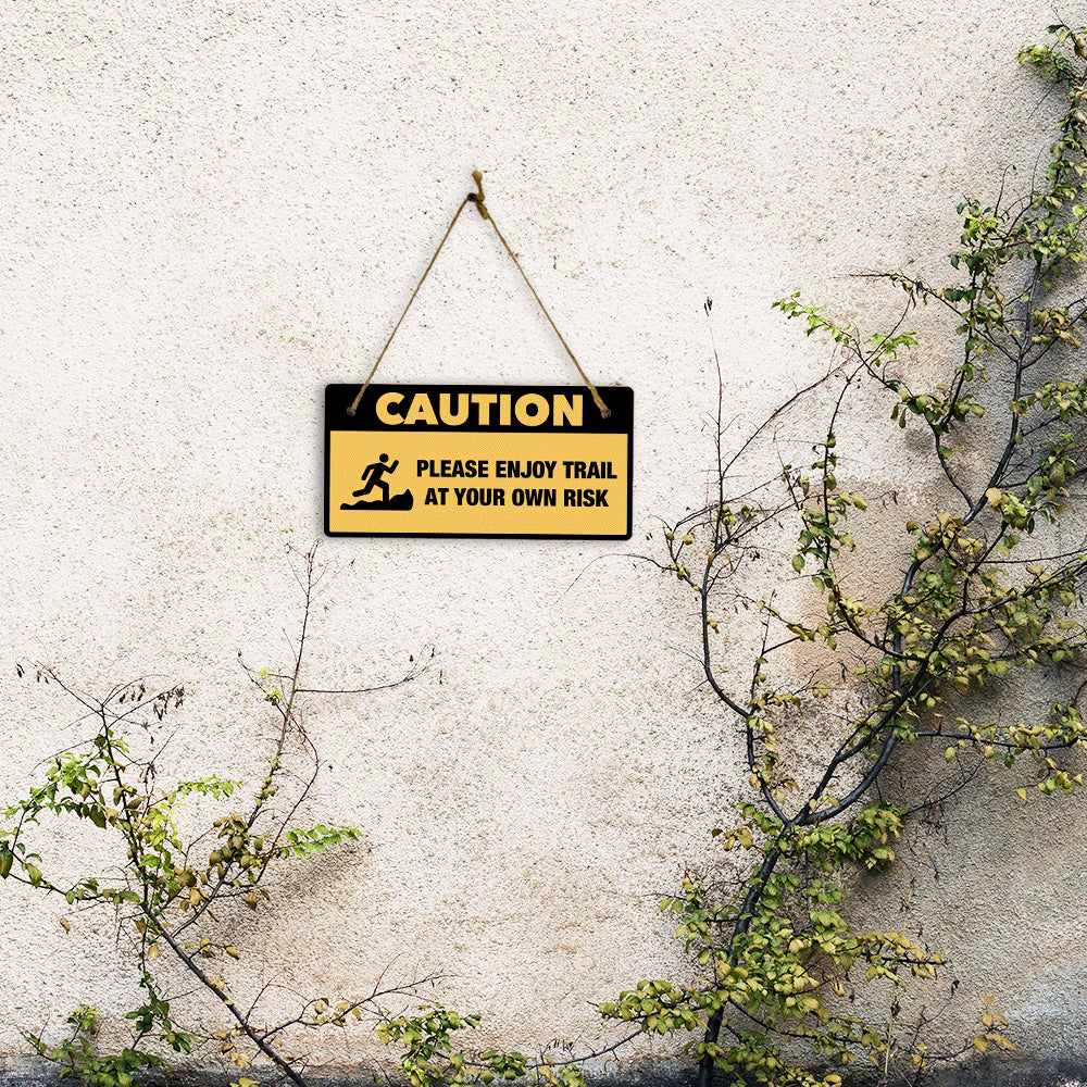 Caution: Please Enjoy Trail At Your Own Risk 5" x 10" Hanging Wall or Door Sign | Safety Signs