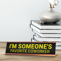 I'm Someone's Favorite Coworker Desk Sign (2x10") | Funny Office Decor