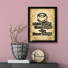 Designs ByLITA I Drink Coffee I Love People And I Know Things", Wall Print Art | Sarcastic Home Decor