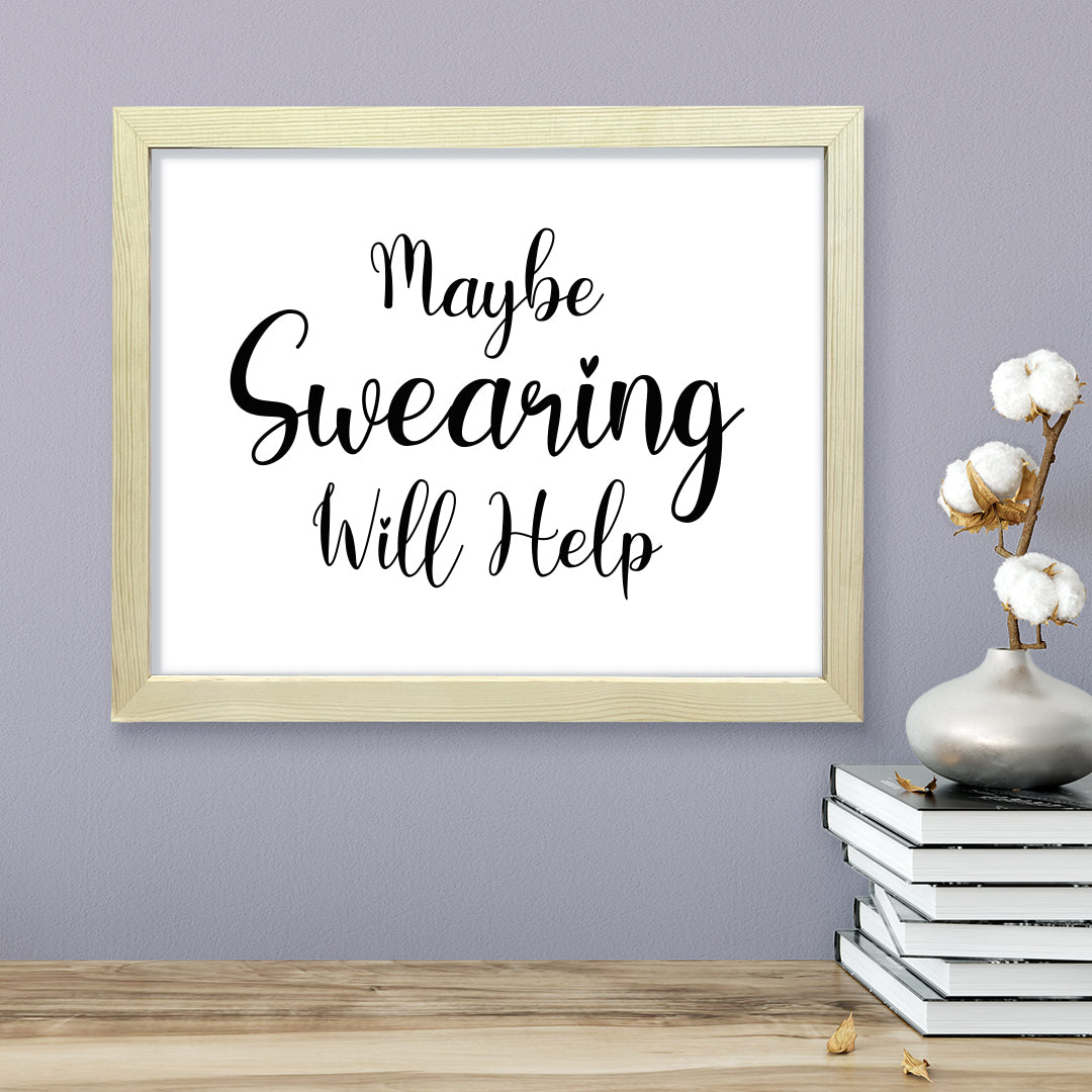 Maybe Swearing Will Help, Framed Novelty Wall Art