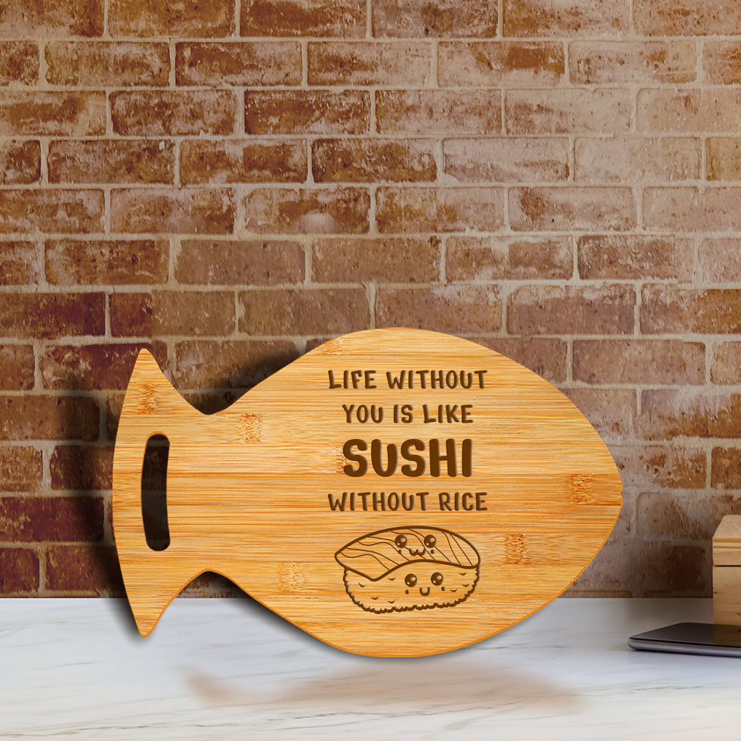 Life Without You Is Like Sushi Without Rice 14 x 8.5" Fish Shape Cutting Board | Decorative Kitchen Accessory For Sushi Lovers