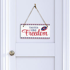 Tastes Like Freedom 5x10 Hanging Plus Wall or Door Sign | American Pride