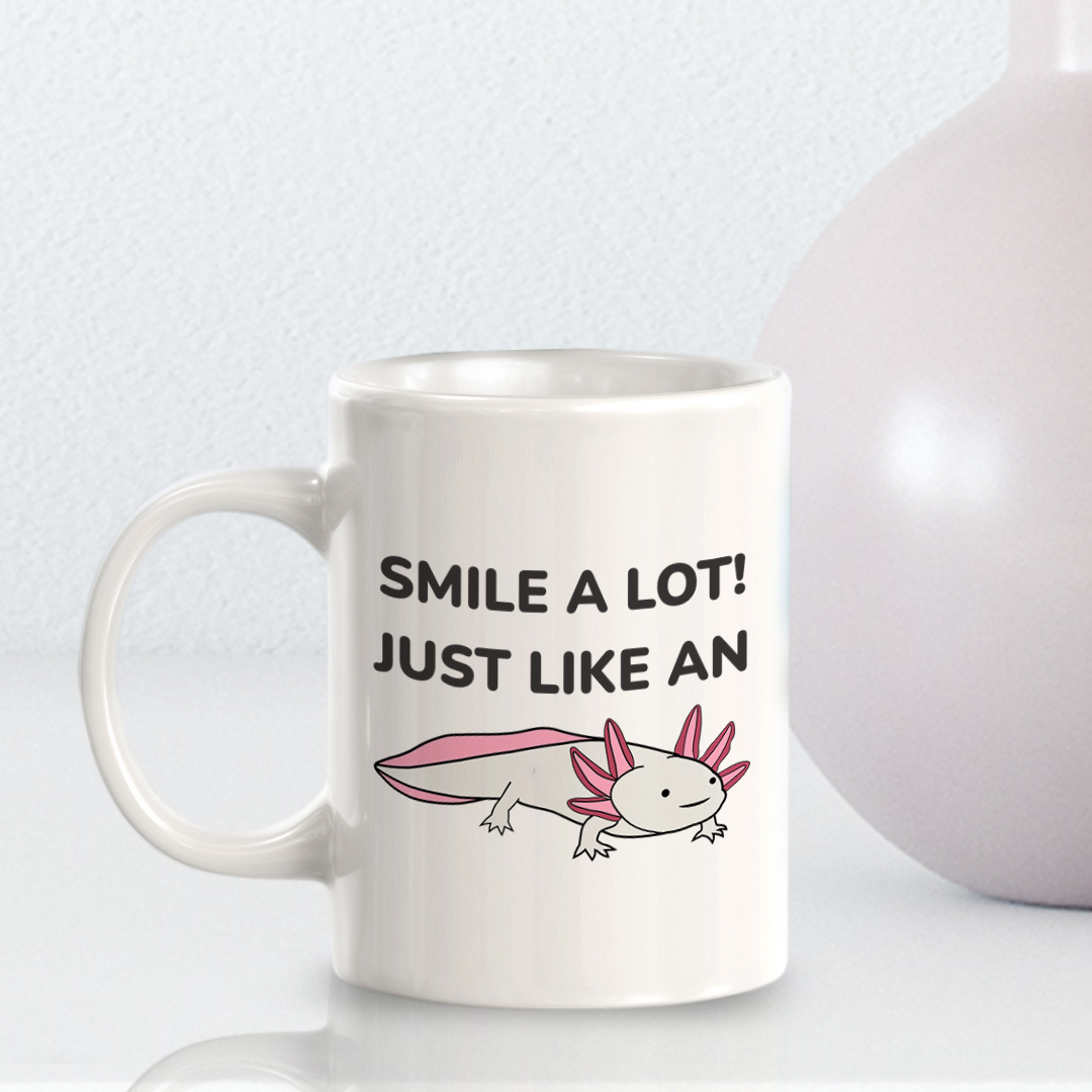 Smile A lot! Just Like An Axolotl Mexican 11oz Plastic/Ceramic Coffee Mug | Funny Animal Mugs