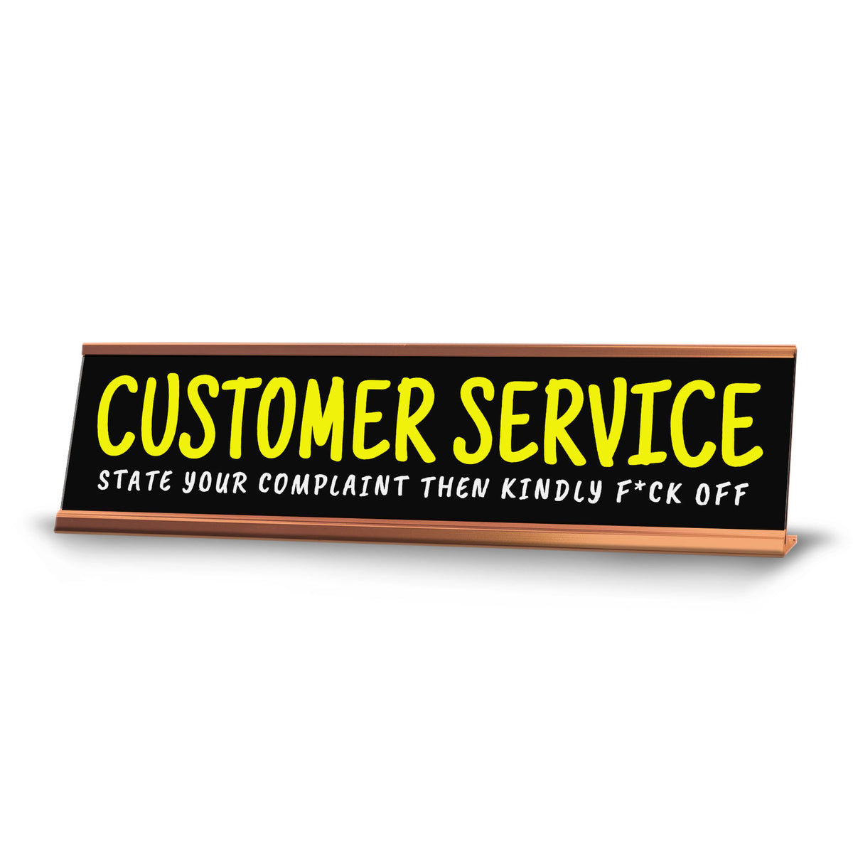 Customer Service State Your Complaint Then Kindly F*ck Off Desk Sign (2x10") | Funny Office Decor