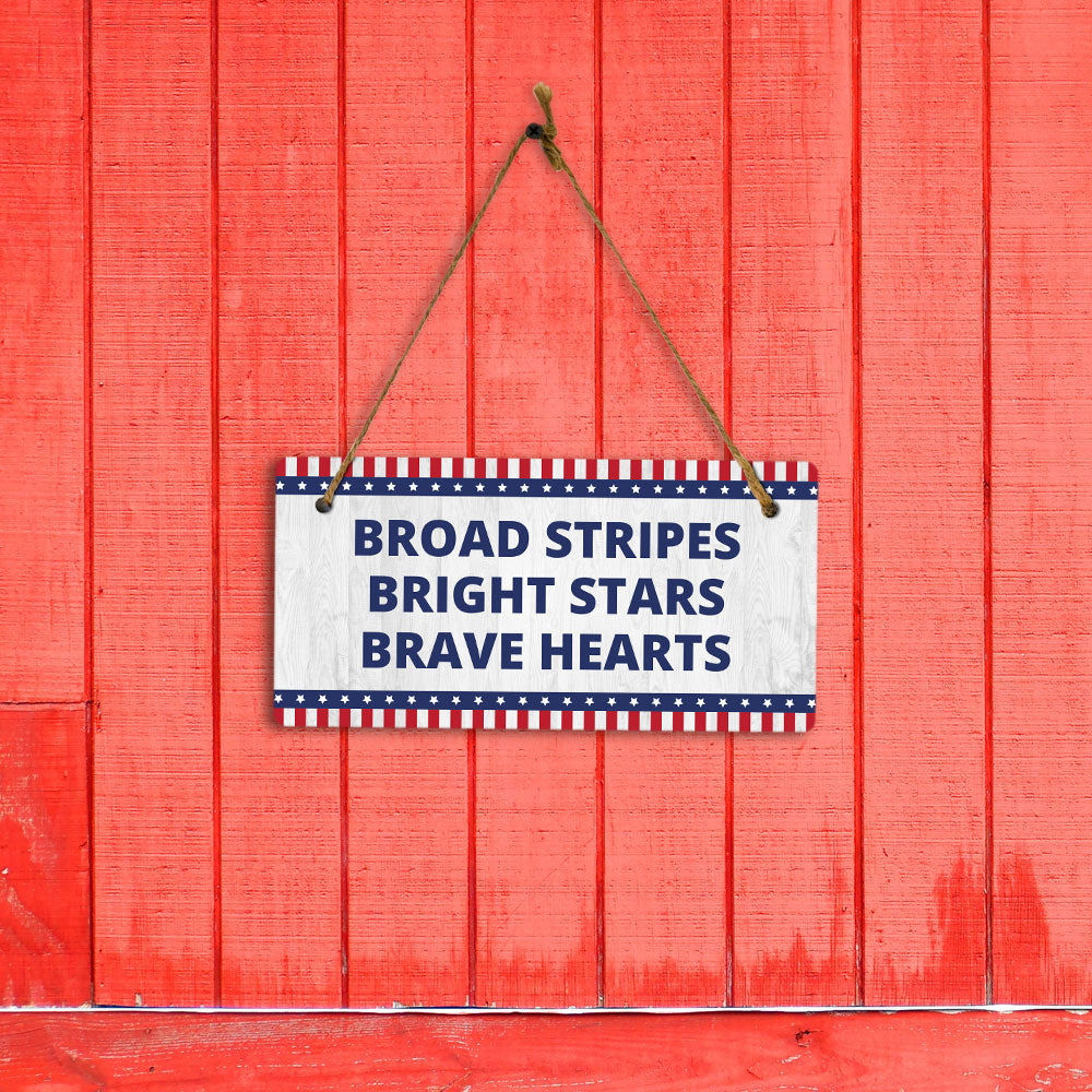 Broad Stripes Bright Stars Brave Hearts 5x10 Hanging Plus Wall or Door Sign | Patriotic Home & Office Decor