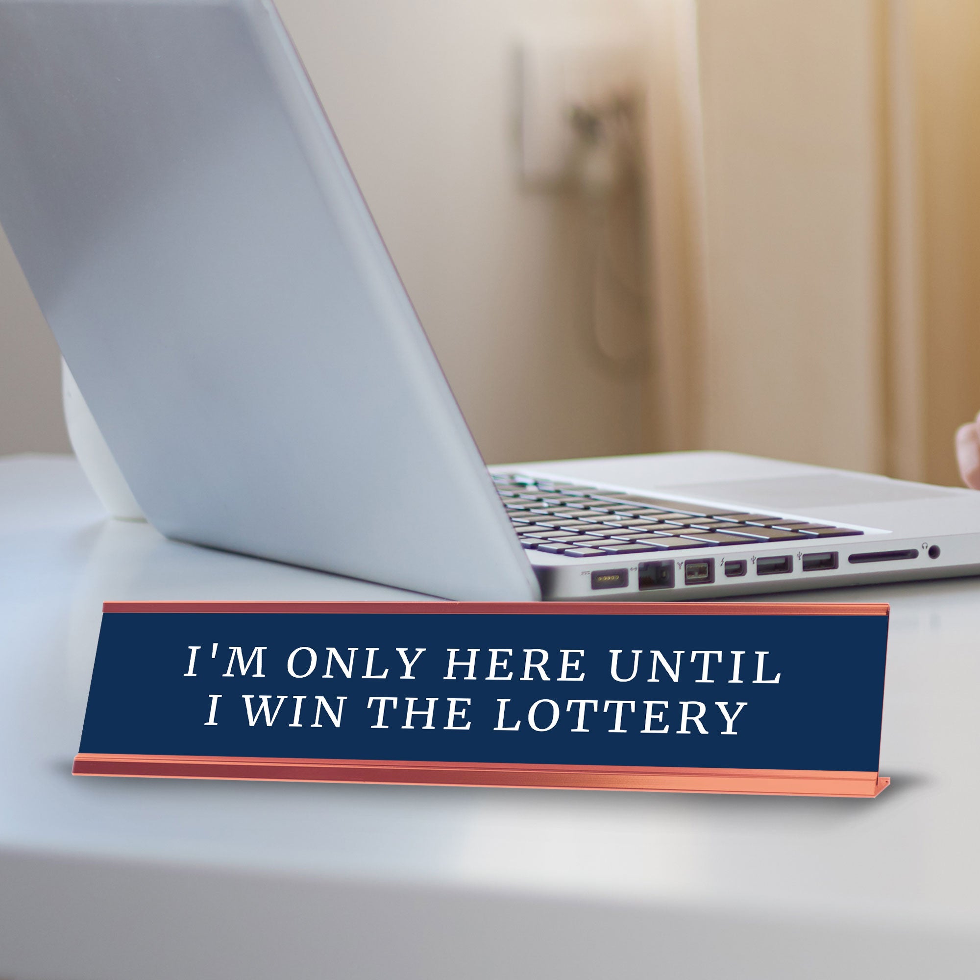 I'm Only Here Until I Win The Lottery Desk Sign (2x10") | Funny Office Decor