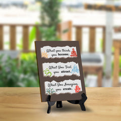 What You Think, You Become. What You Feel, You Attract. What You Imagine, You Create. Table Sign with Acrylic Stand (6x8“) | Classroom & Home Decor