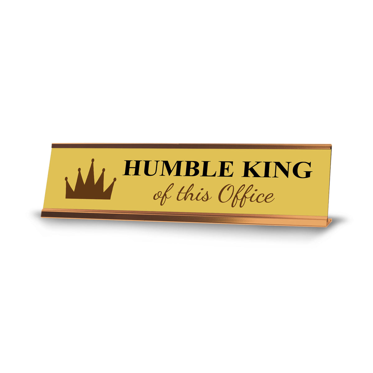 Humble King of this Office, Gold Frame, Desk Sign (2x8)