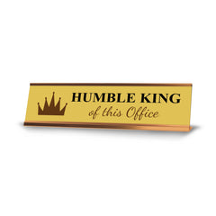 Humble King of this Office, Gold Frame, Desk Sign (2x8)