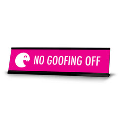 No Goofing Off, Fuchsia Black Frame, Desk Sign (2x8")