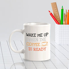 Designs ByLITA Wake Me Up When the Coffee is Ready 11oz Plastic or Ceramic Coffee Mug | Great Humorous Funny Novelty Gift For Friends Family and Co-workers | Printed Both Sides