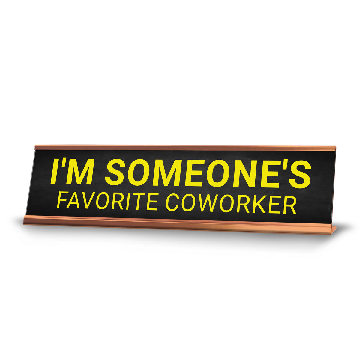 I'm Someone's Favorite Coworker Desk Sign (2x10") | Funny Office Decor