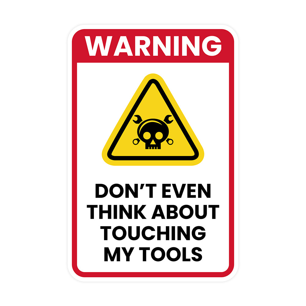 Portrait Round Plus Warning Don't Even Think About Touching My Tools Wall or Door Sign | Easy Installation | Funny Novelty Imitation Warning Signs