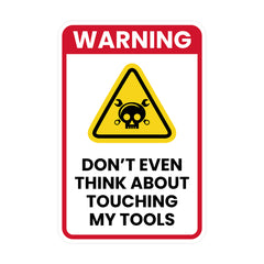 Portrait Round Plus Warning Don't Even Think About Touching My Tools Wall or Door Sign | Easy Installation | Funny Novelty Imitation Warning Signs