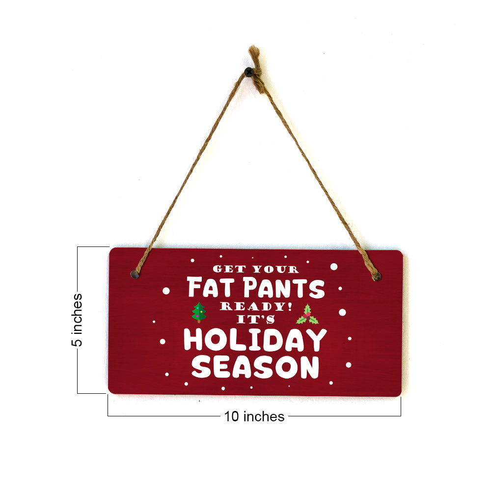 Get Your Fat Pants Ready! It's Holiday Season 5x10 Hanging Plus Wall or Door Sign | Christmas Home Decor