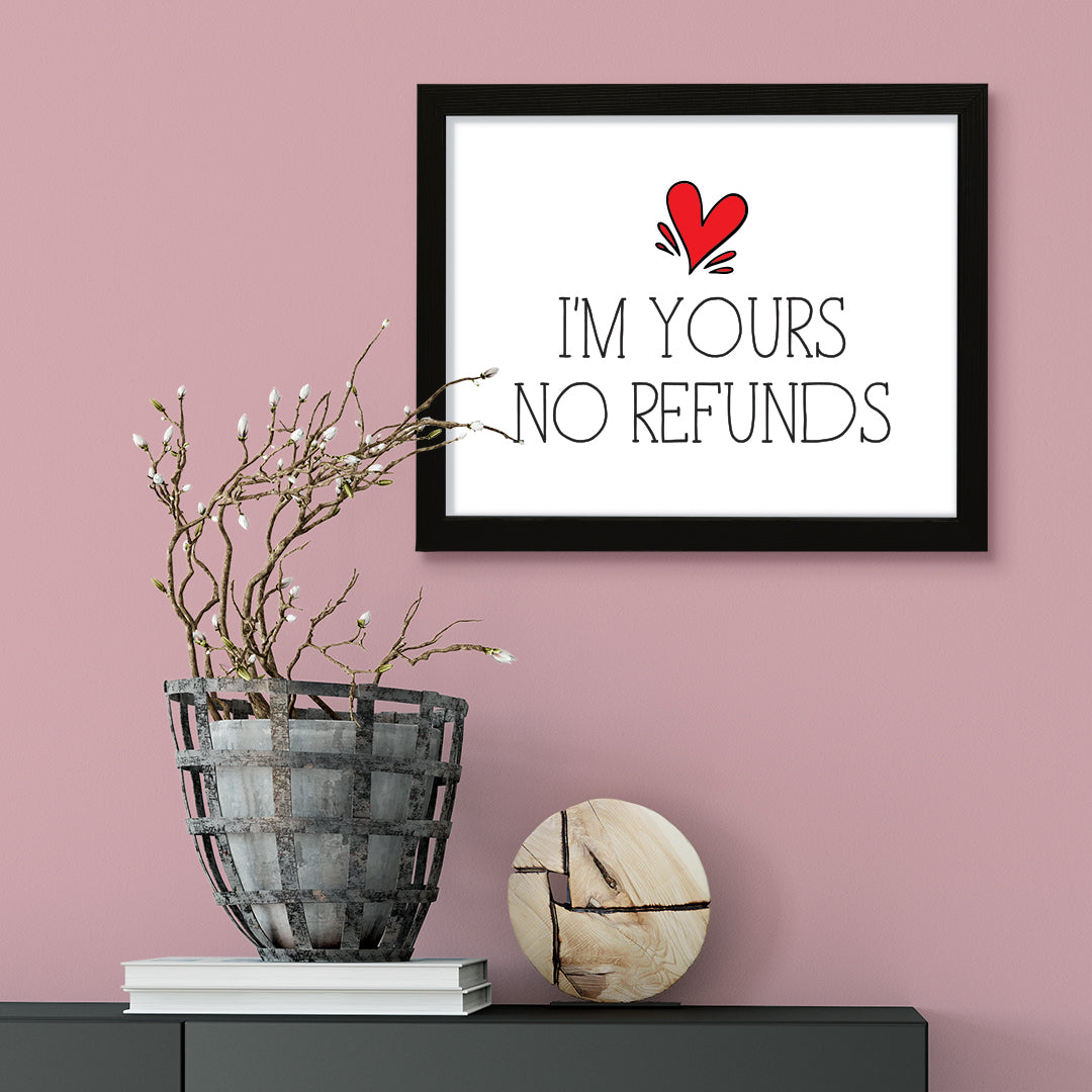 I'm Yours No Refunds, Framed Novelty Wall Art