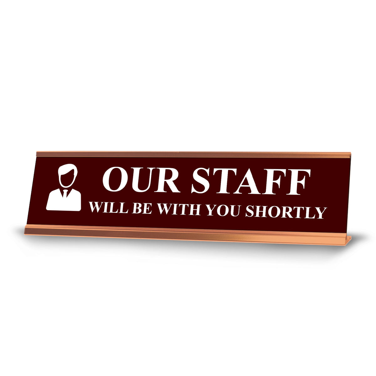 Our Staff Will Be With You Shortly, Redwine Gold Frame, Desk Sign (2x8")