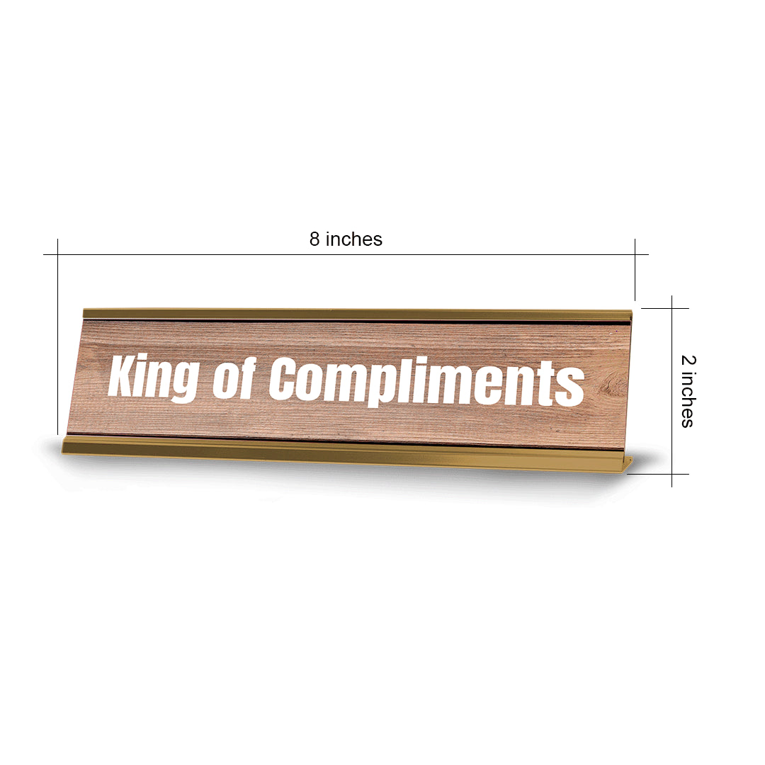 King of Compliments Gold Frame Desk Sign (2x8") | Novelty Workplace and Home Office Decoration For Him