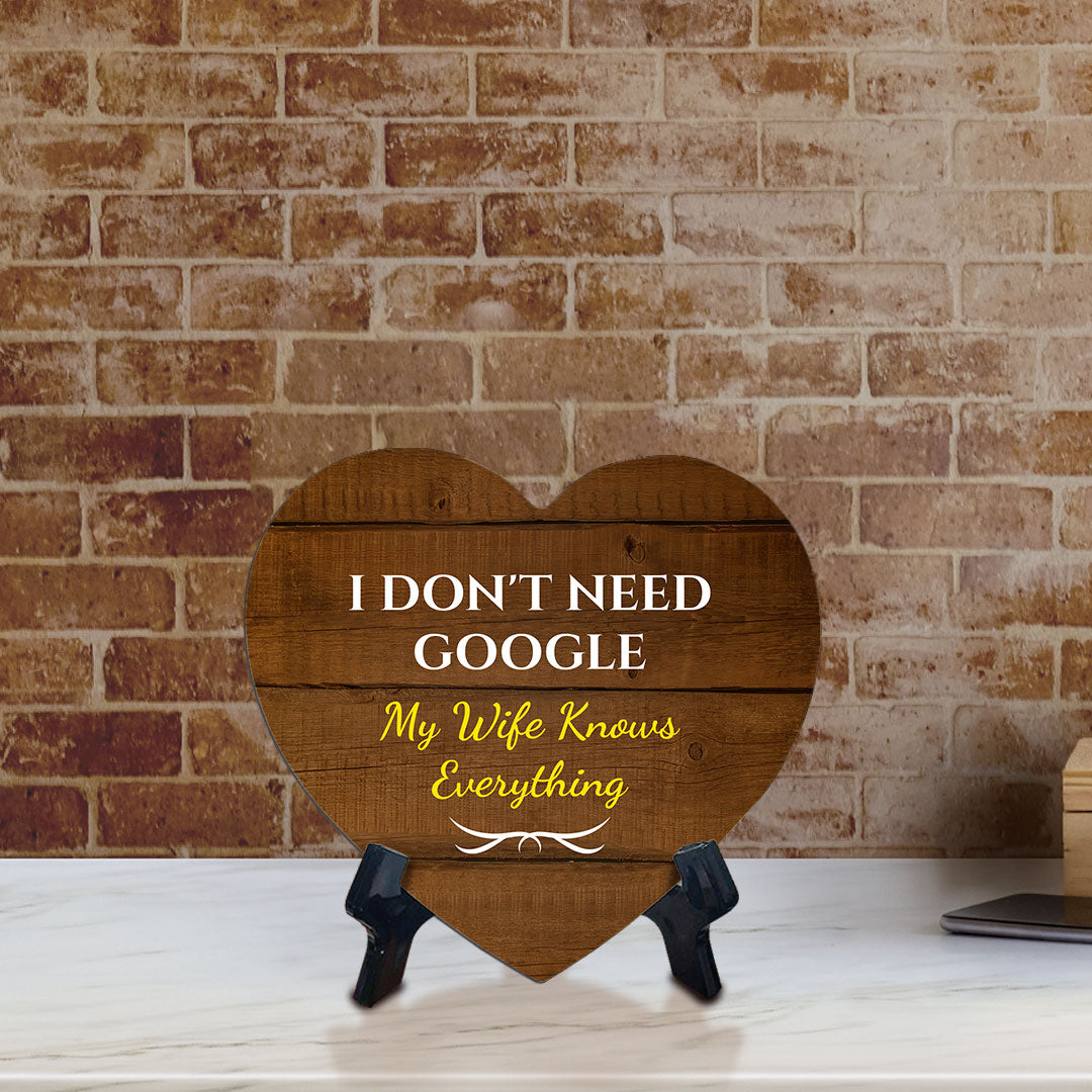 I Don't Need Google My Wife Knows Everything Heart Table Sign with Acrylic Stand (6x5") | Funny Home Decor