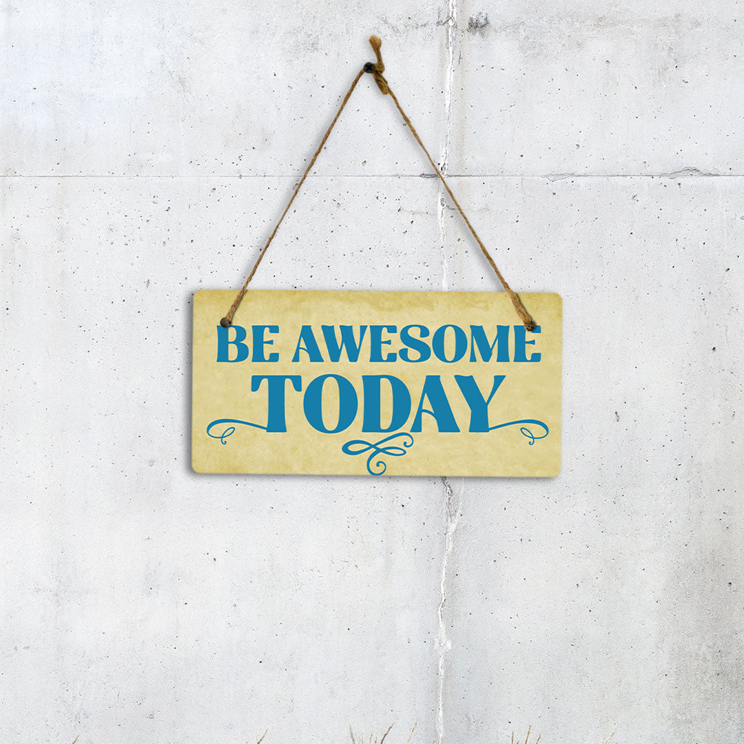 Be Awesome Today 5x10 Hanging Plus Wall or Door Sign | Home & Office Decor