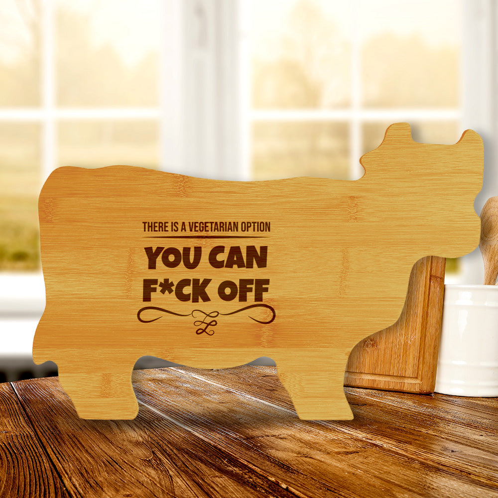 There Is A Vegetarian Option: You Can F*ck Off 14.75 x 9.75" Cow Shape Cutting Board | Funny Kitchen Chopping Board