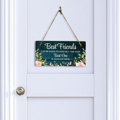 Best Friends Can Be Hard To Find But The Very Best One Is Already Mine 5x10 Hanging Plus Wall or Door Sign