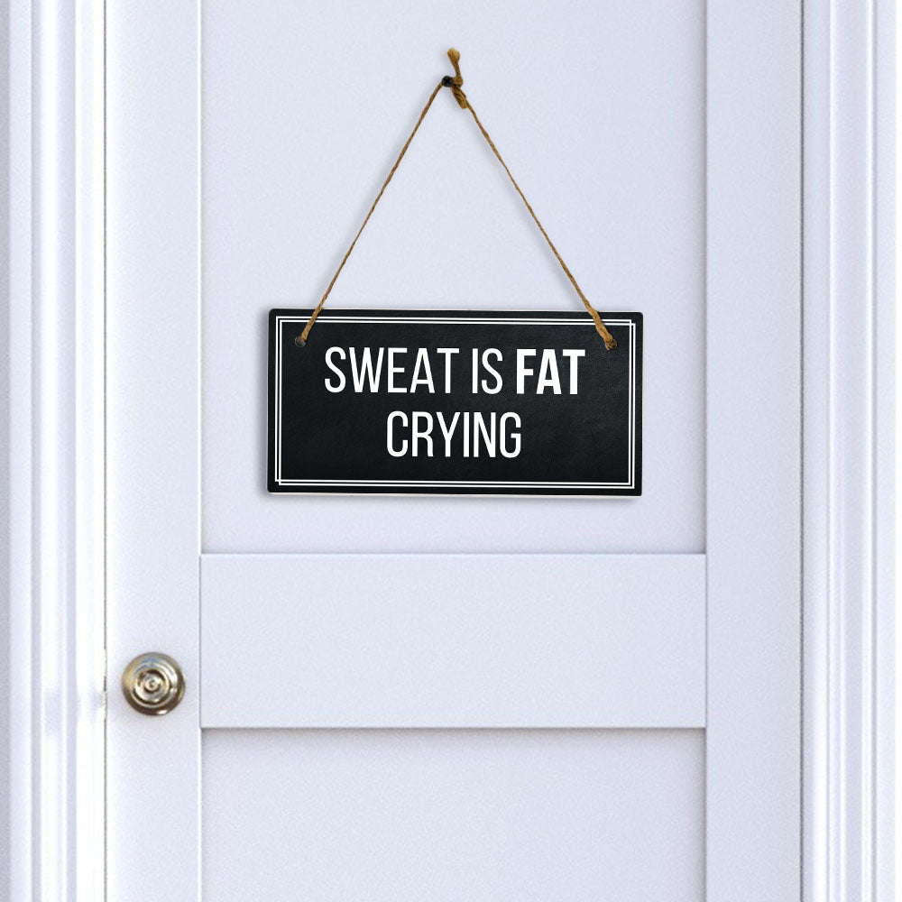 Sweat Is Fat Crying 5x10 Hanging Plus Wall or Door Sign | Home Décor