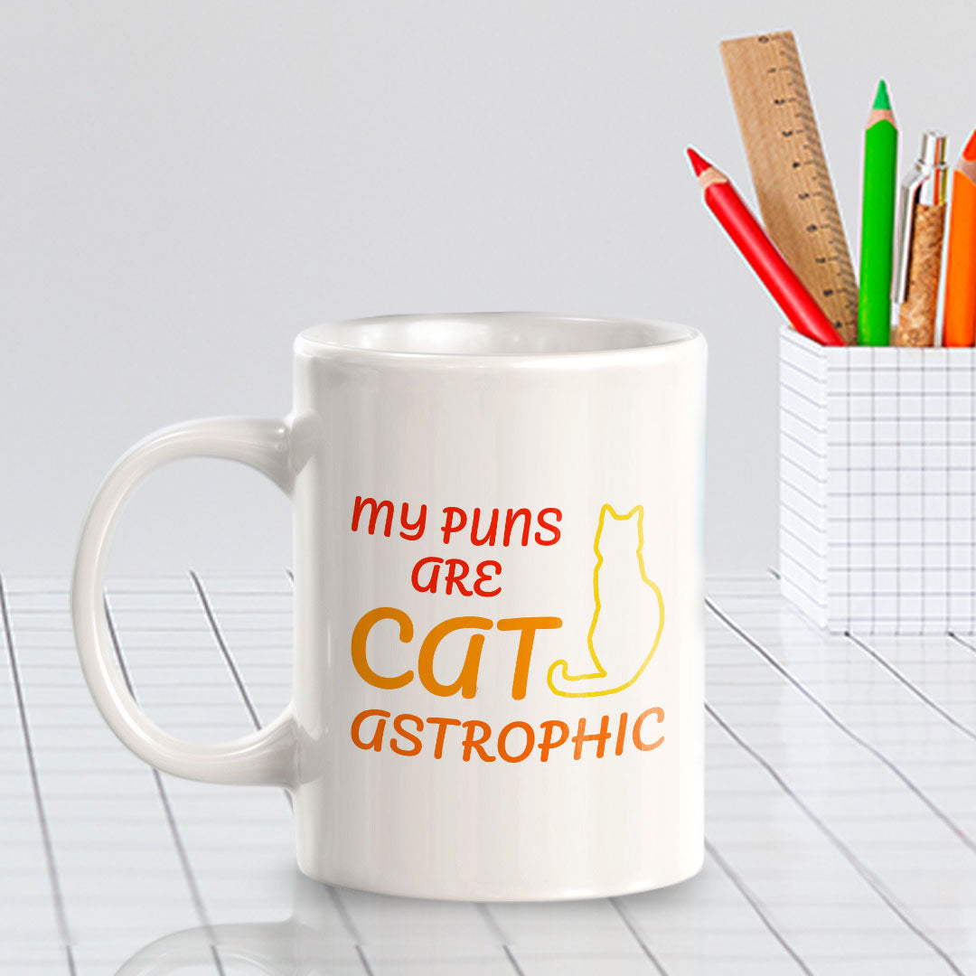 My Puns Are Cat-Astrophic 11oz Plastic or Ceramic Coffee Mug | Witty Funny Coffee Cups