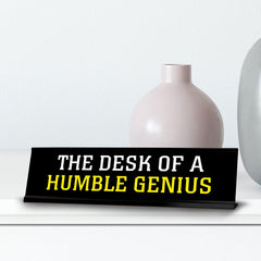 The Desk Of A Humble Genius Novelty Desk Sign (2x10") | Funny Office Decor