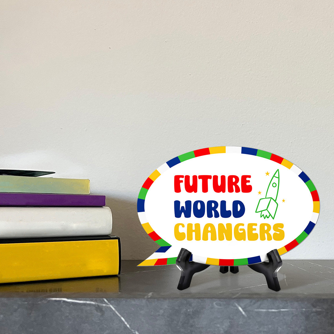 Future World Changers Speech Bubble Table Sign With Acrylic Stand (6” x 4”) | Kindergarten Elementary School Decoration