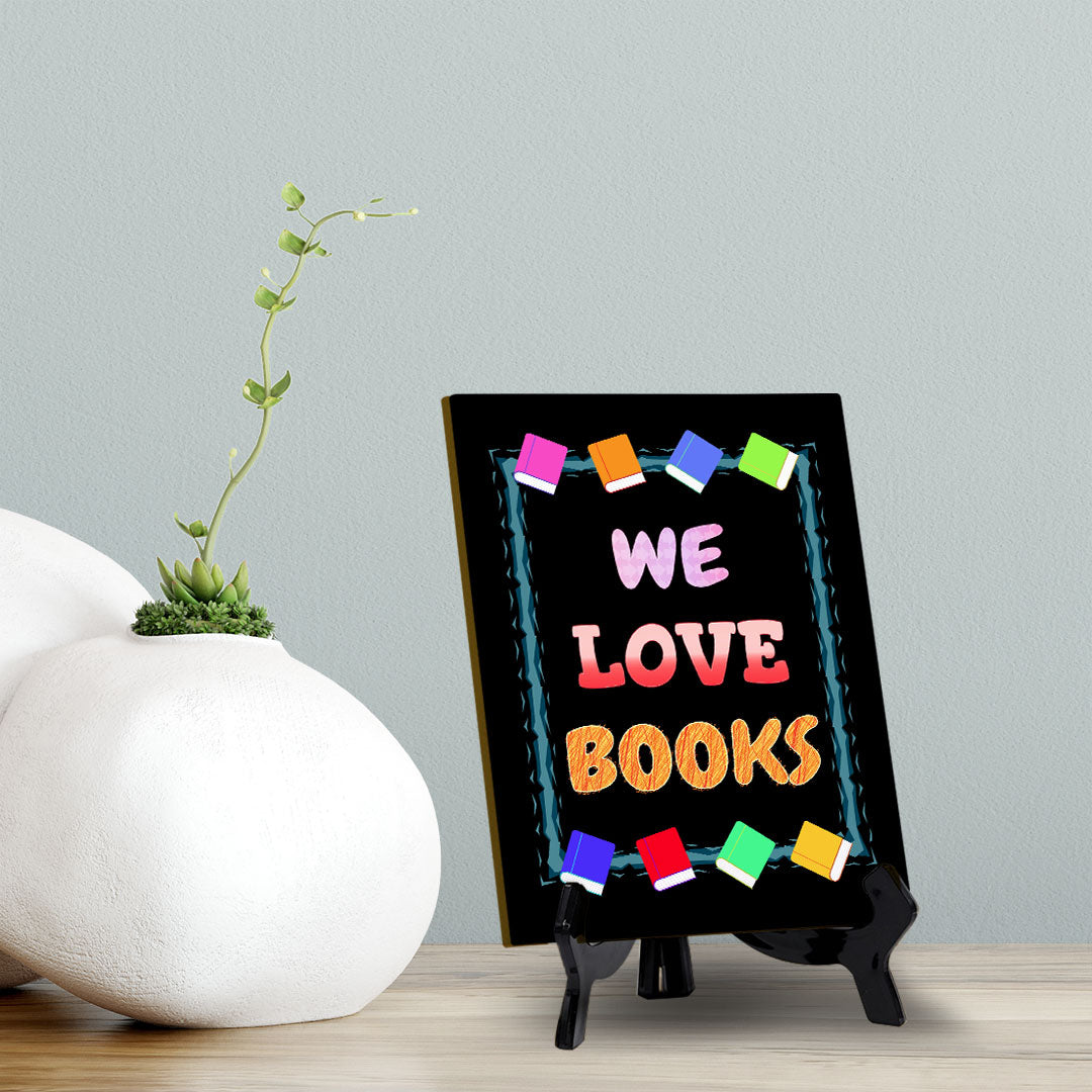 We Love Books Table Sign with Acrylic Stand (6x8“) | Classroom & Home Decor