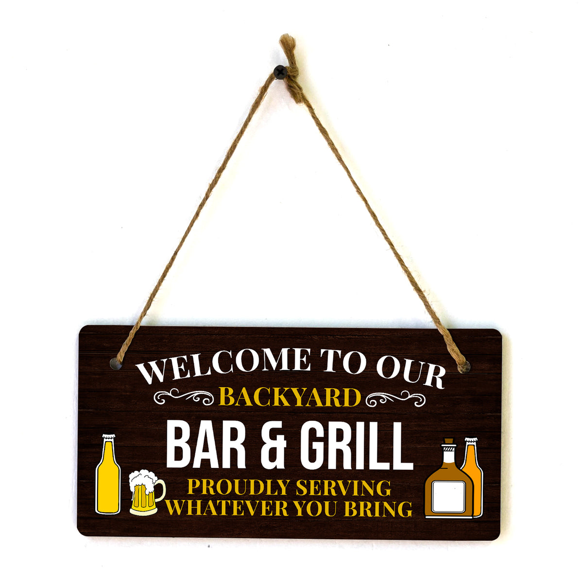 Welcome To Our Backyard Bar & Grill Proudly Serving Whatever You Bring 5x10 Hanging Plus Wall or Door Sign | Funny Home Decor