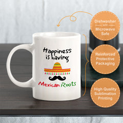 Designs ByLITA Happiness Is Having Mexican Roots 11oz Plastic or Ceramic Coffee Mug Elegance | Great Novelty Gift | High Quality Sublimation | Mexican Pride