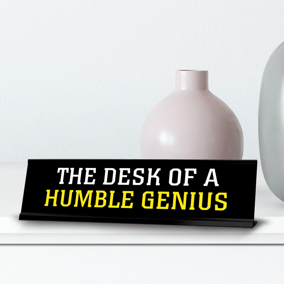 The Desk Of A Humble Genius Novelty Desk Sign (2x10") | Funny Office Decor