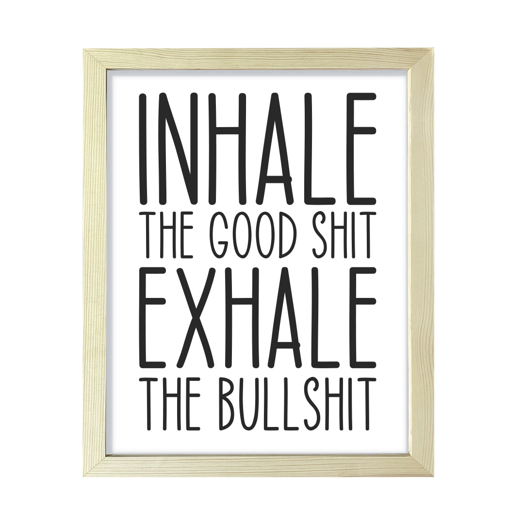 Inhale The Good Shit Exhale The Bullshit, Framed Novelty Wall Art, Home Décor Prints