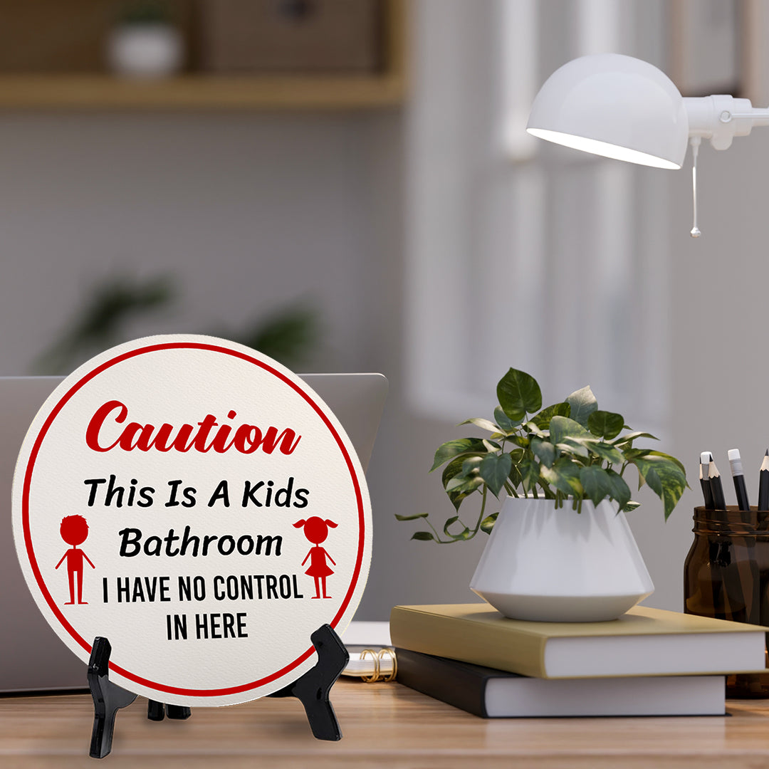 Caution This Is A Kids Bathroom I Have No Control In Here (5 x 5“) Circle Table Sign with Acrylic Stand | Funny Home Decor