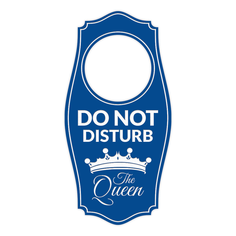 Do Not Disturb The Queen Door Hanger | House or Business Door Sign