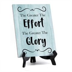 The Greater The Effort The Greater The Glory Table Sign with Acrylic Stand (6x8“) | Funny Office Motivational Decor